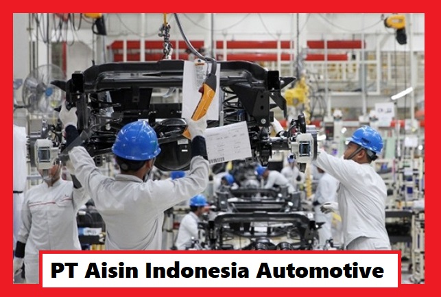 Profil Lengkap PT Aisin Indonesia Automotive Karawang