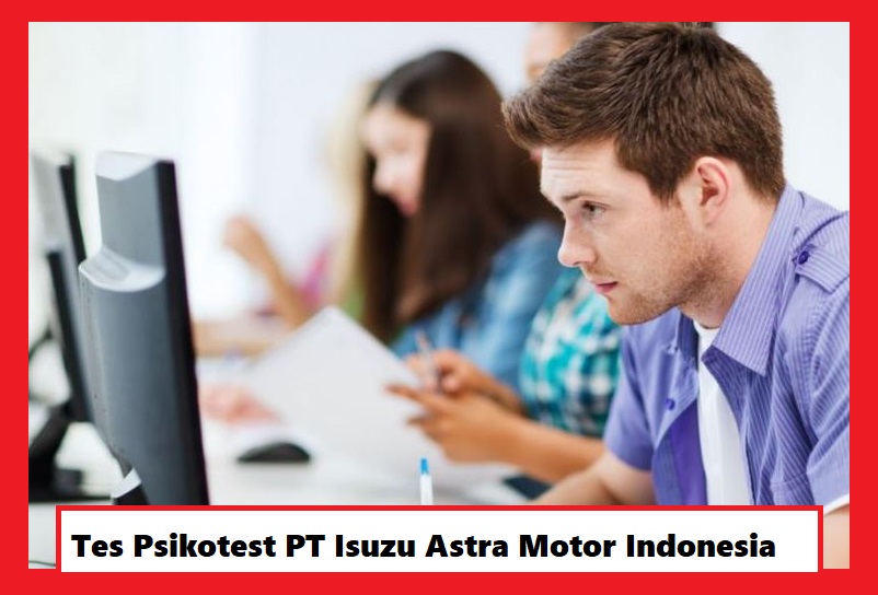 Kisi Kisi Lengkap Soal Psikotest PT Isuzu Astra Motor Indonesia