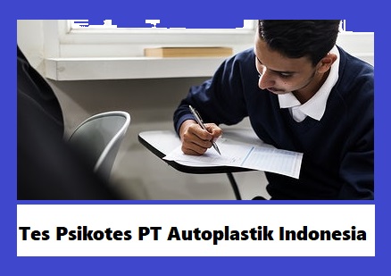 Kisi Kisi Lengkap Soal Psikotes PT Autoplastik Indonesia