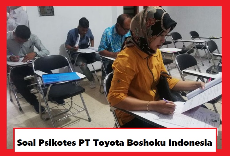 Kisi Kisi Lengkap Soal Psikotes PT Toyota Boshoku Indonesia