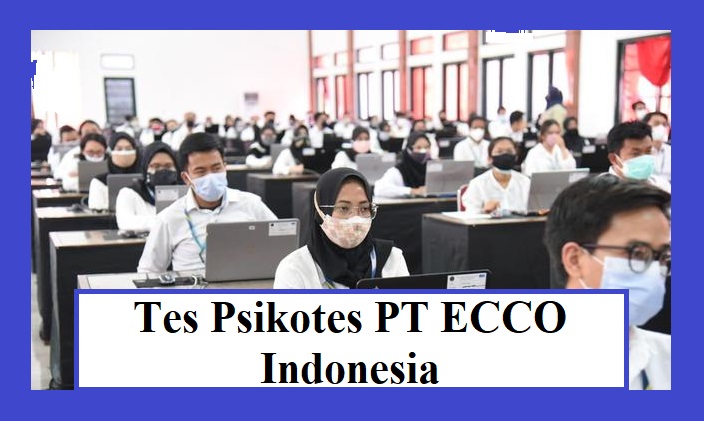 Kisi Kisi Lengkap Soal Psikotes PT ECCO Indonesia